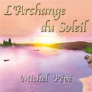CD L'Archange du Soleil, Michel Pépé