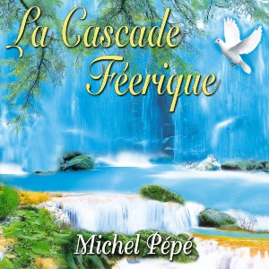 CD La Cascade Féérique, Michel Pépé