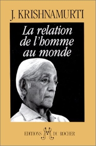 La relation de l'homme au monde, Jiddu Krishnamurti