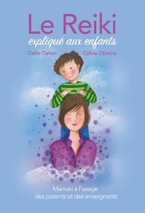  Le Reiki expliqué aux enfants, Odile Dahan, Céline Oliveira