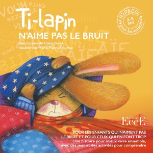 Ti-Lapin n'aime pas le bruit Claire Burel - Marie-Pierre Emorine