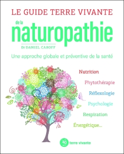 Le guide terre vivante de la Naturopathie, Dr Daniel Caroff