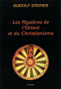 Les Mystères de l’Orient et du christianisme, Rudolf Steiner