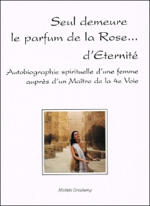 Seul demeure le parfum de la Rose... d'éternité, Michèle Dreidemy