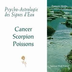 Psycho-Astrologie des Signes d'Eau, Cancer Scorpion Poissons