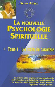 La nouvelle psychologie spirituelle T1 - les traits du caractère, Selim Aïssel