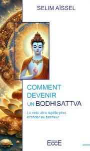Comment devenir un Bodhisattva - Selim Aïssel