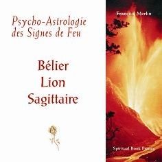 Psycho-Astrologie des Signes de Feu, Bélier Lion Sagittaire