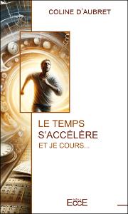 Le temps s'acclre et je cours... - Coline D'aubret