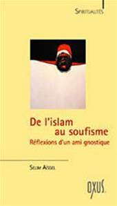 De l'Islam au soufisme - Réflexions d'un ami gnostique, Selim Aïssel