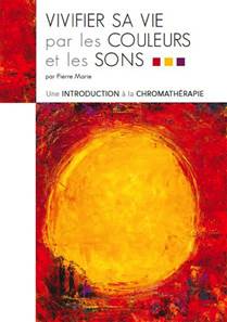 Vivifier sa vie par les couleurs et les sons, Pierre Marie