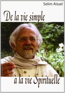 De la vie simple a la vie spirituelle, Selim Aïssel