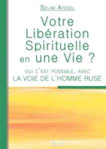 Votre libération spirituelle en une vie ? Selim Aïssel