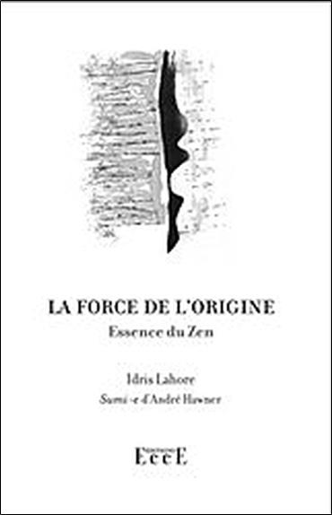[9782351950500] La force de l'origine - Essence du Zen