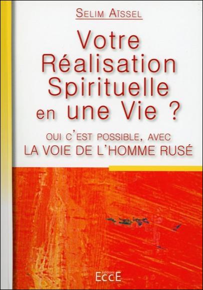 [9782351952191] Votre Réalisation Spirituelle en une Vie ? Avec la Voie de l'Homme Rusé