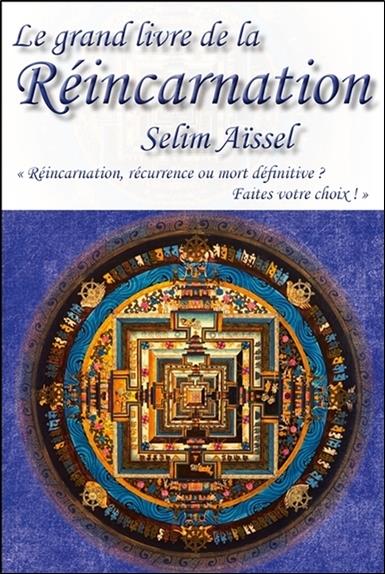 [9782351953037] Le grand livre de la Réincarnation - Réincarnation, récurrence ou mort définitive ? Faîtes votre choix !