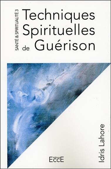 [9782351953365] Santé & Spiritualité T3 - Techniques Spirituelles de Guérison