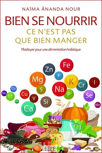 [9782351953976] Bien se nourrir ce n'est pas que bien manger - Plaidoyer pour une alimentation holistique