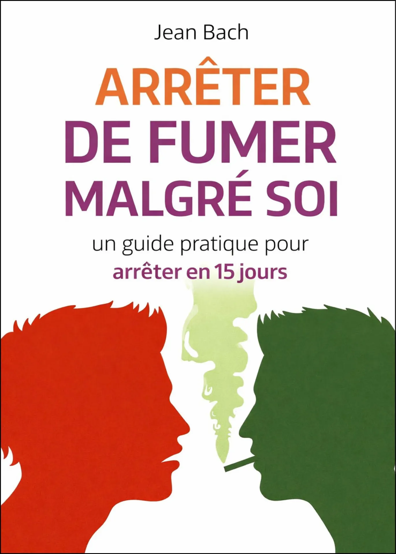 [9782351954379] Arrêter de fumer malgré soi - un guide pratique pour arrêter en 15 jours